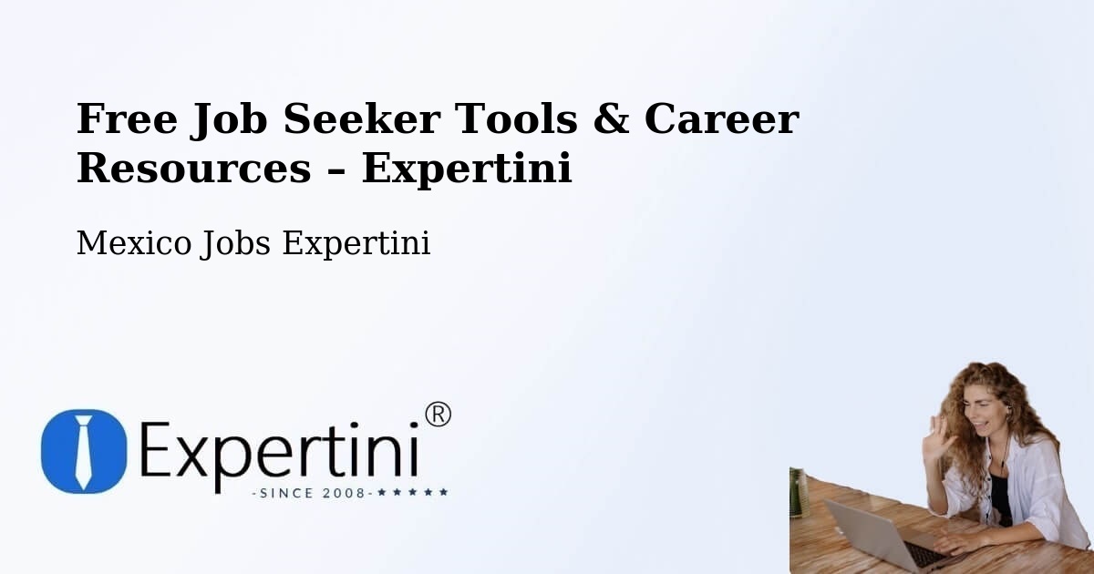 Free Job Seeker Tools & Career Resources – Cortazar - Cortazar, Mexico Jobs Expertini