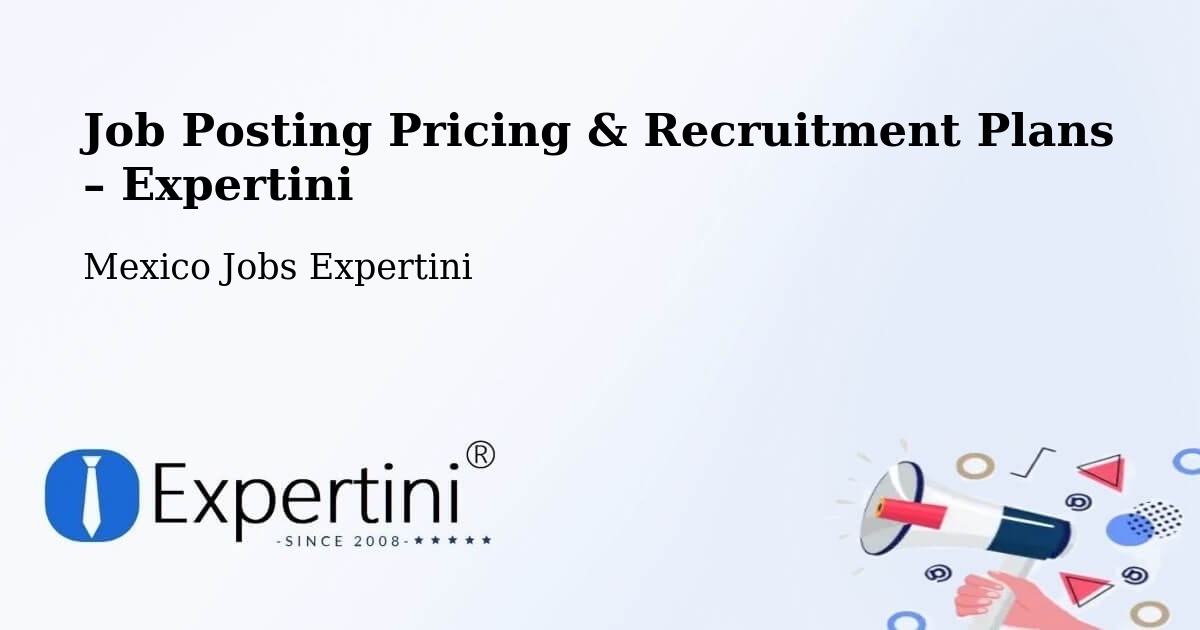 Job Posting Pricing & Recruitment Plans – Cortazar - Cortazar, Mexico Jobs Expertini